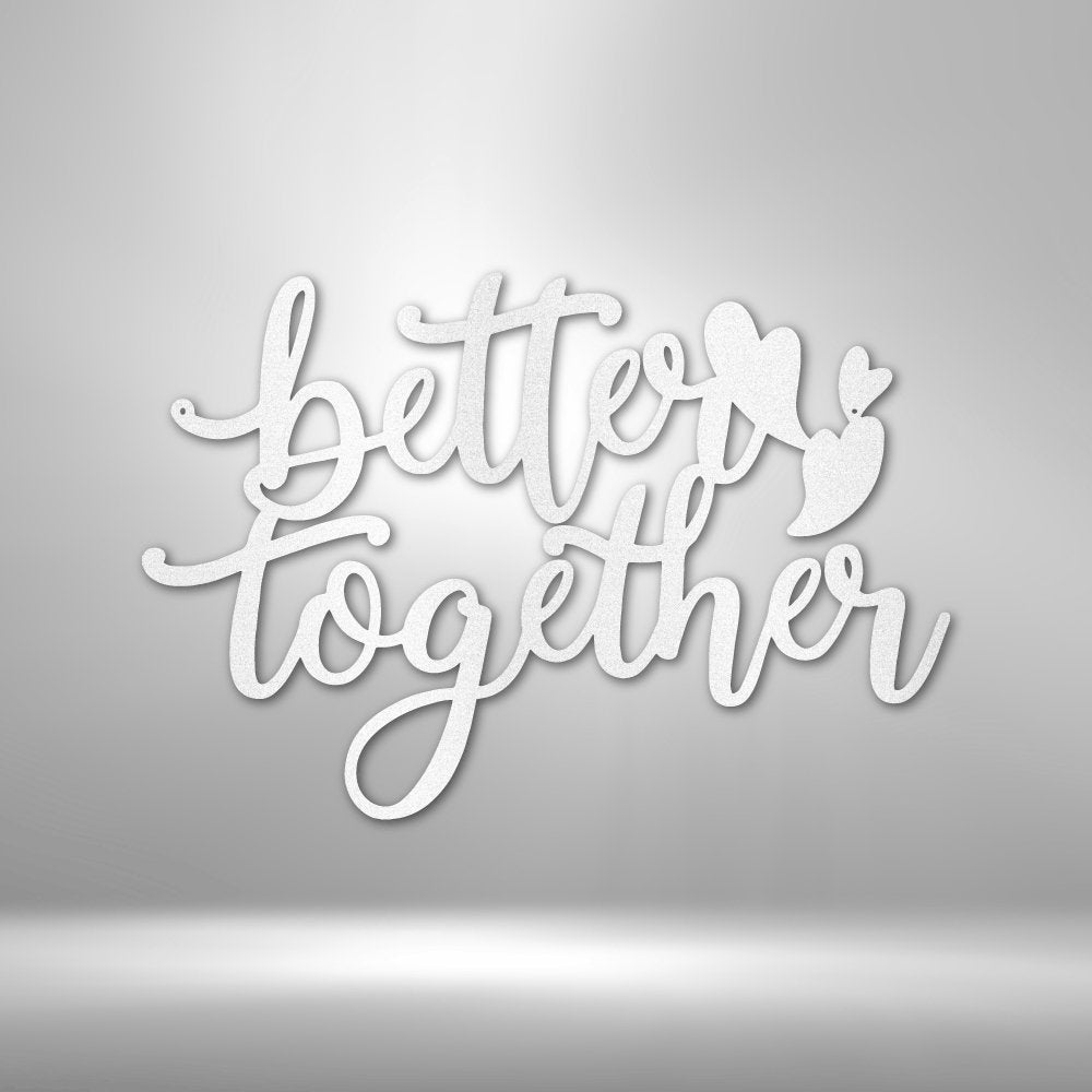 Better Together Quote - Steel Sign - Cool Metal Signs