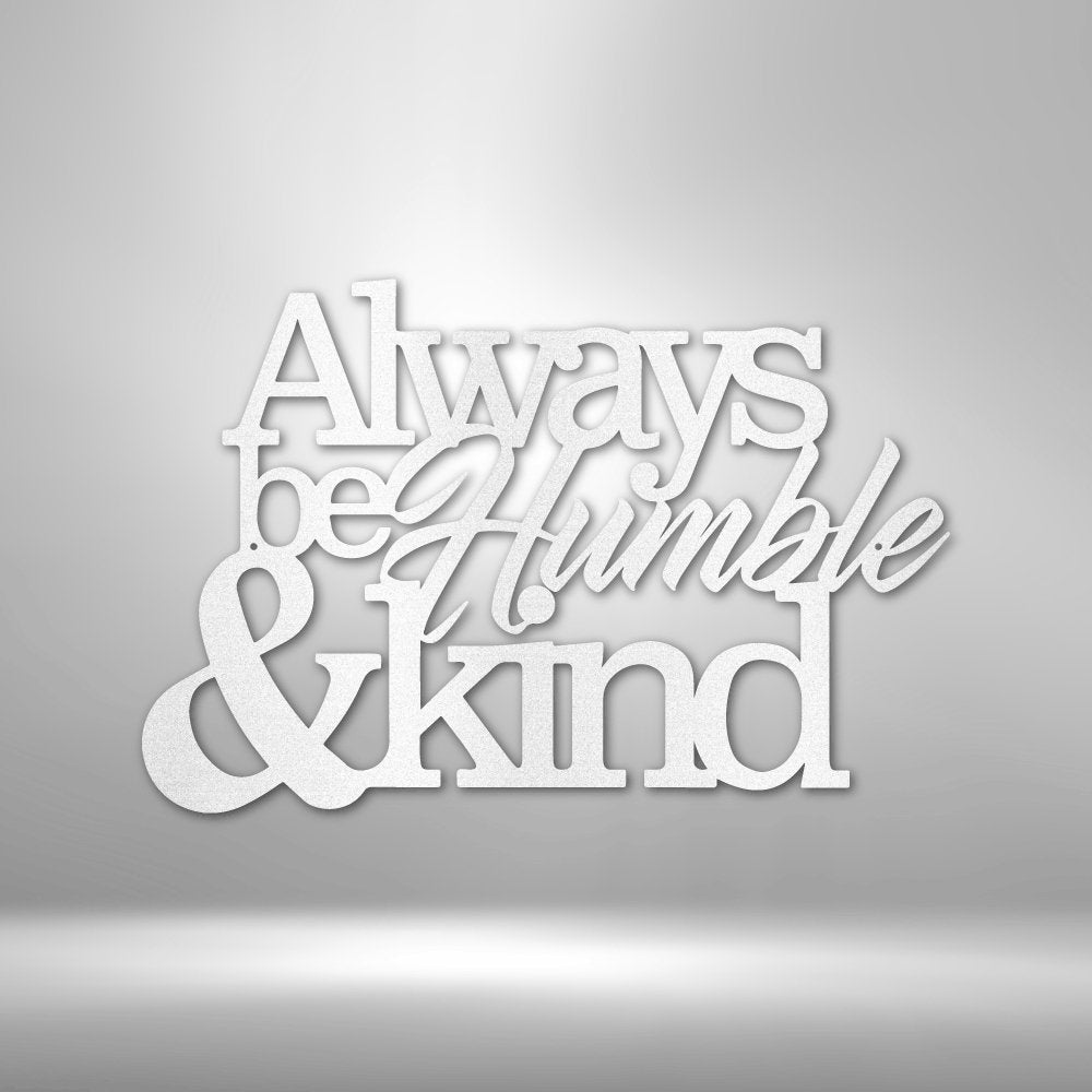 Humble and Kind - Steel Sign - Cool Metal Signs