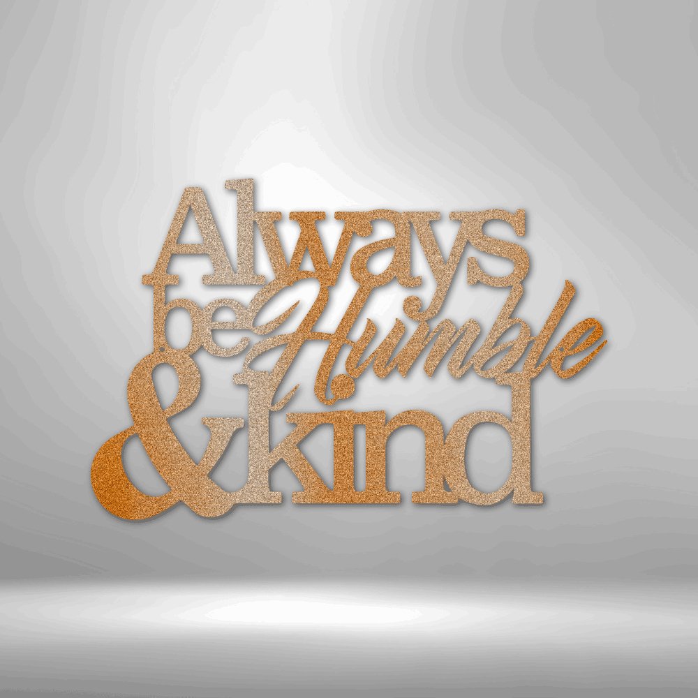 Humble and Kind - Steel Sign - Cool Metal Signs