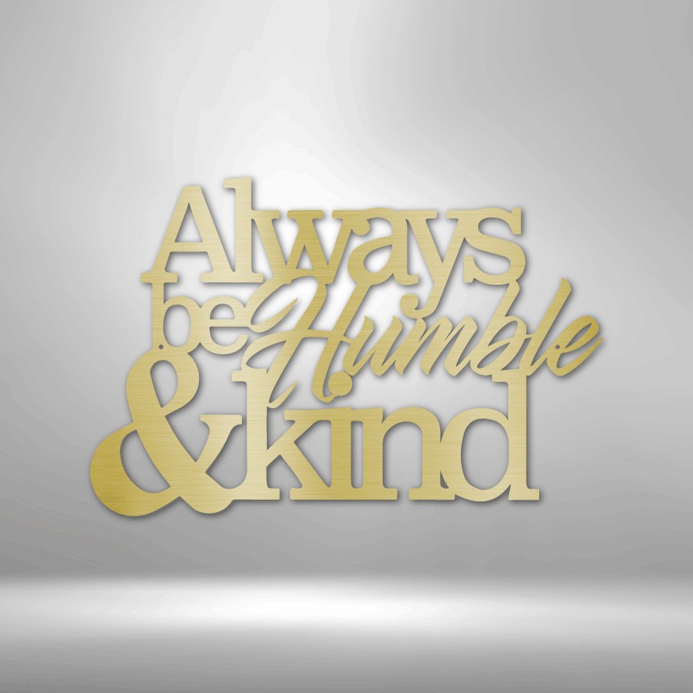 Humble and Kind - Steel Sign - Cool Metal Signs