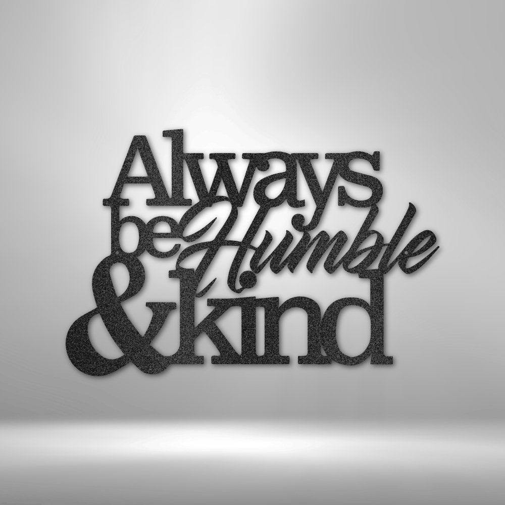 Humble and Kind - Steel Sign - Cool Metal Signs