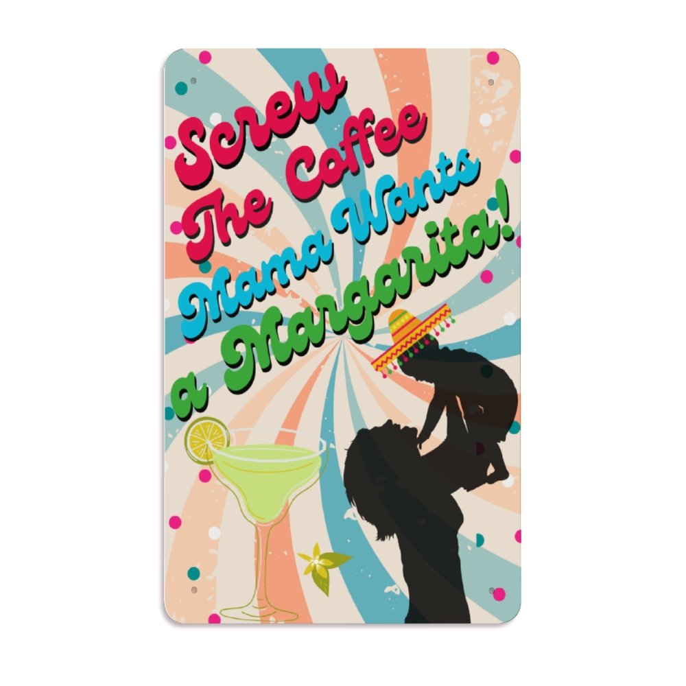 Screw The Coffee Mama Margarita Sign - Cool Metal Signs